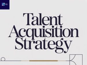 How Start-Ups Can Build a Talent Acquisition Strategy from Scratch